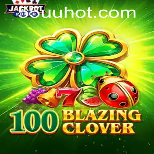 Descubra a Aventura em 100BlazingClover: Um Mergulho no Novo Jogo de 55UU.COM