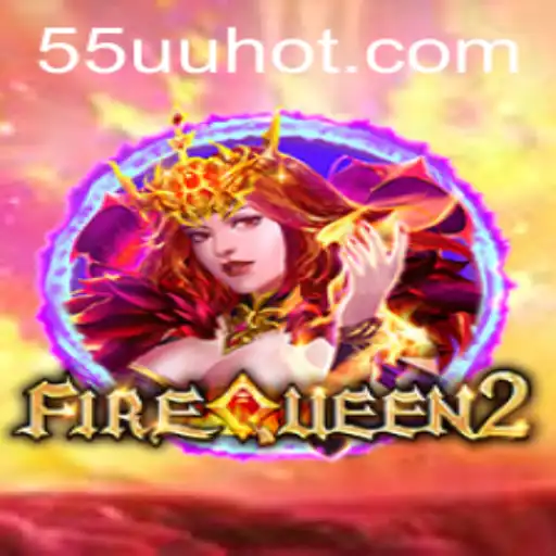 Explorando o Mundo Empolgante de FireQueen2 - Um Novo Horizonte de Aventura em 55UU.COM